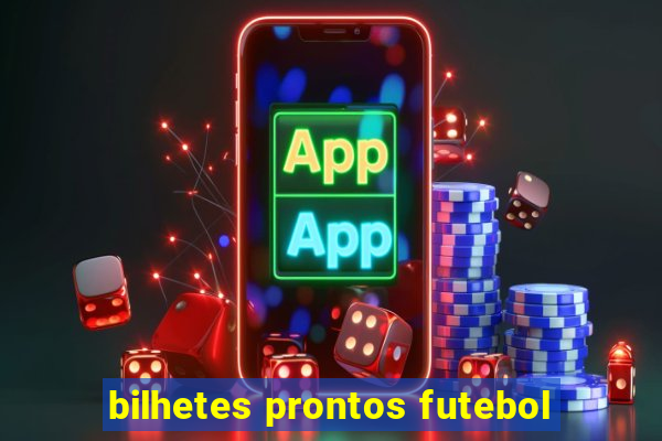 bilhetes prontos futebol